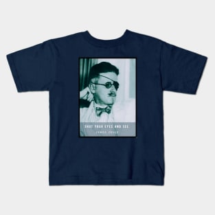 James Joyce portrait and quote: Shut your eyes and see. Kids T-Shirt